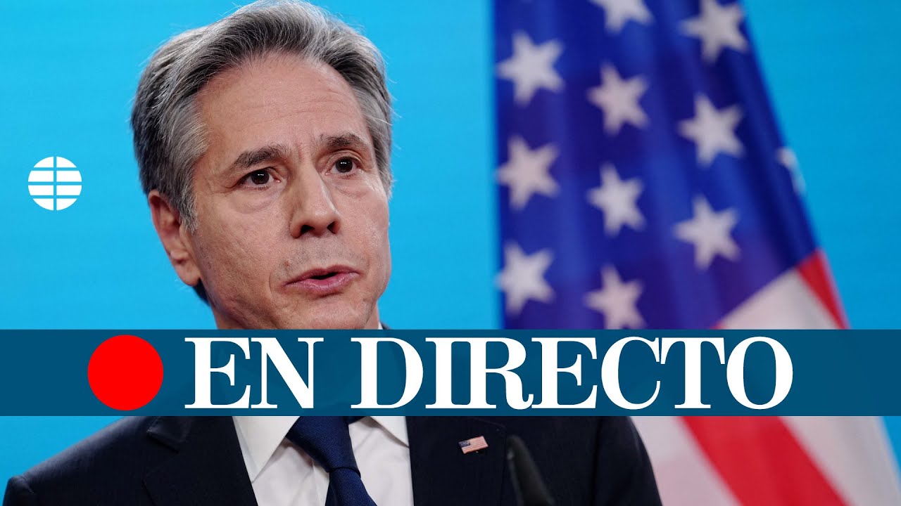DIRECTO | Blinken, secretario de Estado de EEUU, informa de la situación entre Rusia y Ucrania