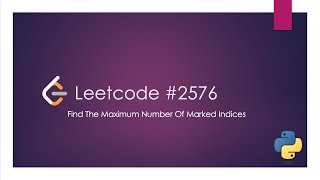 2576. Find the Maximum Number of Marked Indices | Leetcode | Weekly contest 334 | Medium | Python
