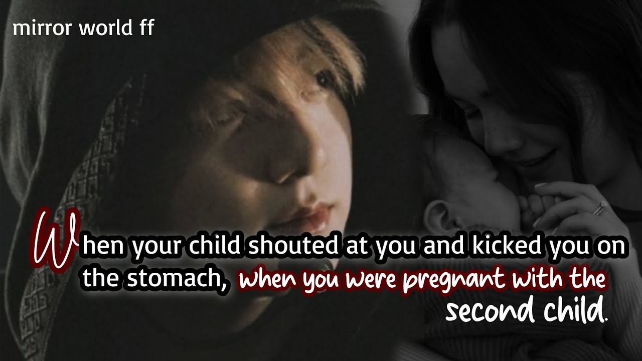 Когда ваш ребенок кричал на вас и пинал вас в живот, когда вы были беременны...