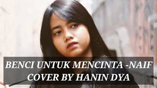 BENCI UNTUK MENCINTA - NAIF COVER BY Hanin dhiyaa