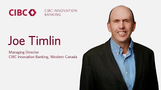 Joe Timlin, Managing Director CIBC Innovation Banking, Western Canada