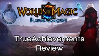 Worlds of Magic: Planar Conquest | TrueAchievements Review
