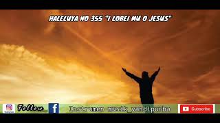 LAGU ROHANI HALELUYA NO 355|I LOBEI MU O JESUS|KAMIS PUTIH