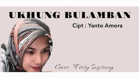 Lagu Lampung II Ukhung Bulamban II Cipt. Yanto Amora II Cover Frety. S
