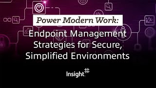 Power Modern Work: Endpoint Management Strategies for Secure, Simplified Environments