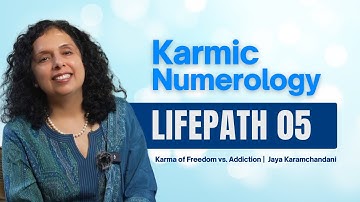 Karmic Numerology  Life Path 5 – Karmic Numerology Secrets | Jaya Karamchandani