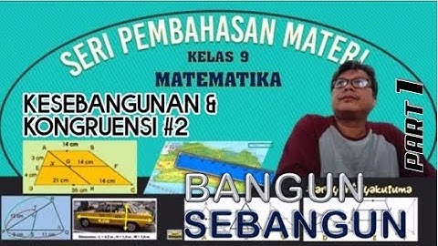 KESEBANGUNAN & KONGRUENSI 2.1 Video Pembelajaran Matematika Kelas 9