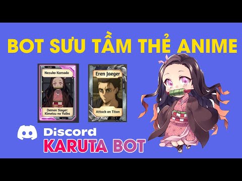 Review Game Bắt Thẻ Anime Cực Hot Cho Discord | KARUTA BOT