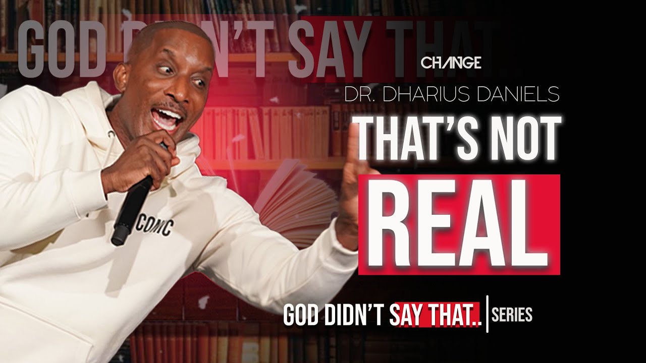 That's Not Real // God Didn't Say That Part 2 // Dr. Dharius Daniels