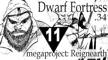 Dwarf Fortress Reignearth part 11 [Mega Project Update]
