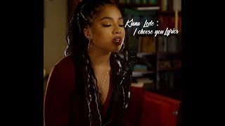Kiana Ledé : I Choose You Lyrics
