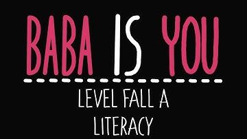 Baba Is You - Level Fall A - Literacy - Solution