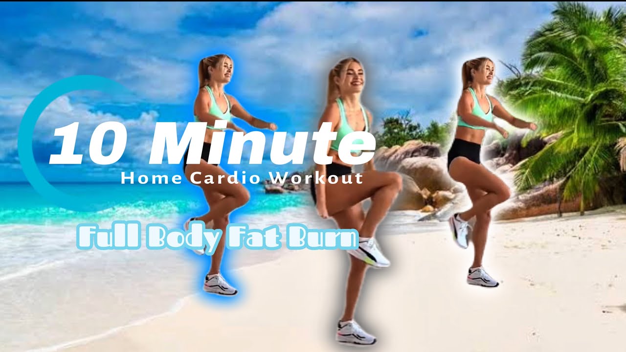 10 Minute Home Cardio Workout – No Equipment, Full Body Fat Burn - YouTube