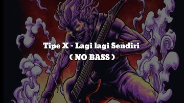 Tipe X - Lagi lagi Sendiri(NO BASS) Vocal+Chord+Lyric