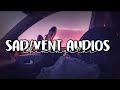 sad/vent audios for edits !