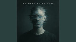 We Were Never Here - TinyAstronaut