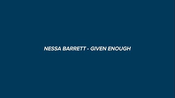 Nessa Barrett - Given enough (lyrics video)