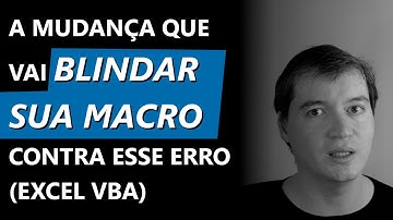 A mudança que vai blindar sua macro contra esse erro | Excel VBA