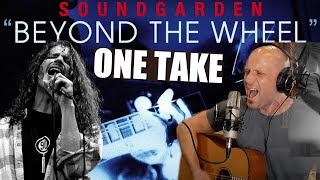One Take acoustic cover - Beyond The Wheel - Soundgarden Chris Liepe