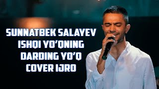 Sunnatbek Salayev - Ishqi yo’qning darding yo’q (cover ijro)