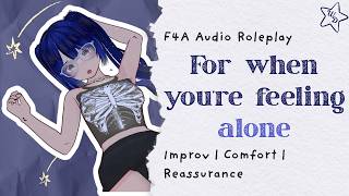 For when you're feeling alone | F4A Audio Roleplay | Improv | Comfort | Reassurance