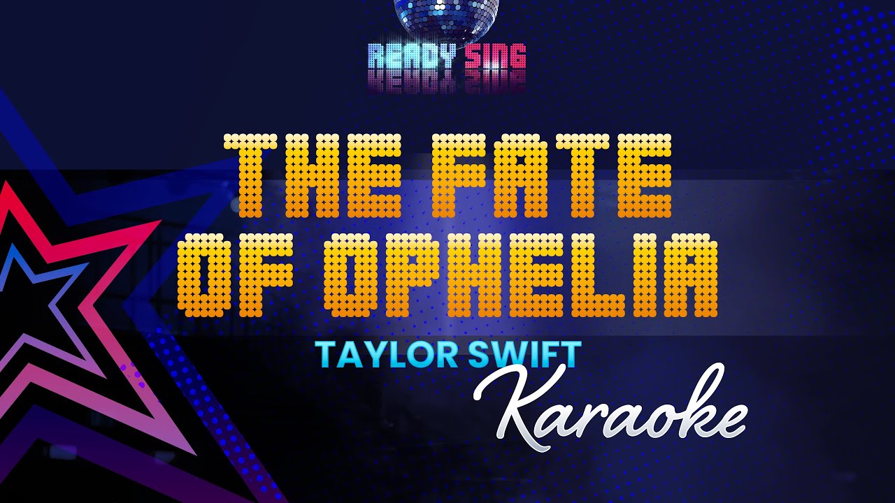 The Fate of Ophelia (KARAOKE) - Taylor Swift