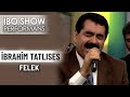 Felek 聴brahim Tatl脹ses 聴bo Show Performans Felek 聴brahim Tatl脹ses 聴bo Show Performans