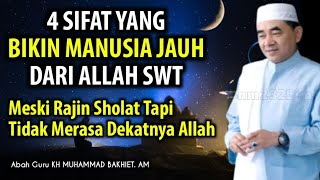 4 Sifat Yang Bikin Manusia Jauh Dari Allah || KH Muhammad Bakhiet