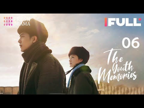 【Multi-sub】The Youth Memories EP06 | Xiao Zhan, Li Qin | Fresh Drama