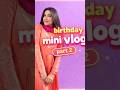 birthday vlog (part 2)🎉🥰#minivlog #shortvideo #vlog #dailyvlog #birthdaycelebration #trending #reels