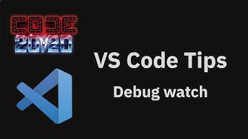 VS Code tips — Debug watch
