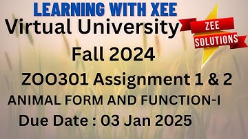ZOO301 – ANIMAL FORM AND FUNCTION-I Assignment 1 & 2 Fall 2024 Virtual University of Pakistan