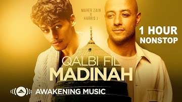 1 Hour NonStop - Maher Zain & Harris J - Qalbi Fil Madinah | Official Lyric Video | قلبي في المدينة