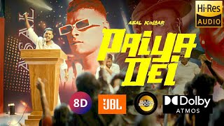 Paiya Dei | ⚠️ 8D Audio + Bass Boosed ⚠️ | Asal Kolaar | think indie