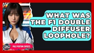 What Was The F1 Double Diffuser Loophole - Pole Position Experts