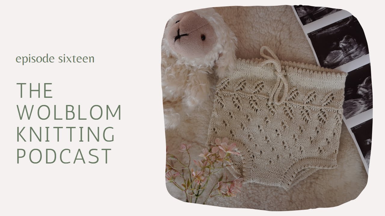 The Wolblom Knitting Podcast | Episode 16 | Time for baby knitting