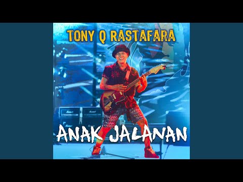 Putar Anak Jalanan - Tony Q Rastafara