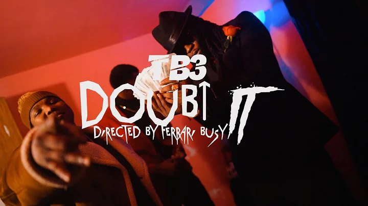 TB3 - Doubt It (Dir. By Kapomob Films)