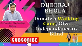 Donate a Walking Cane, Give independence to Blind