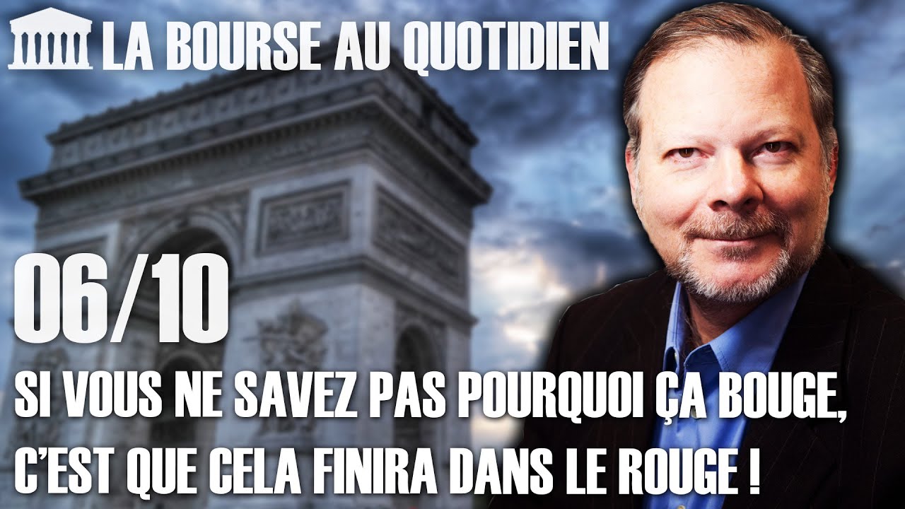 Bourse au Quotidien - Si vous ne savez pas pourquoi ça bouge, c’est que cela finira dans le rouge !