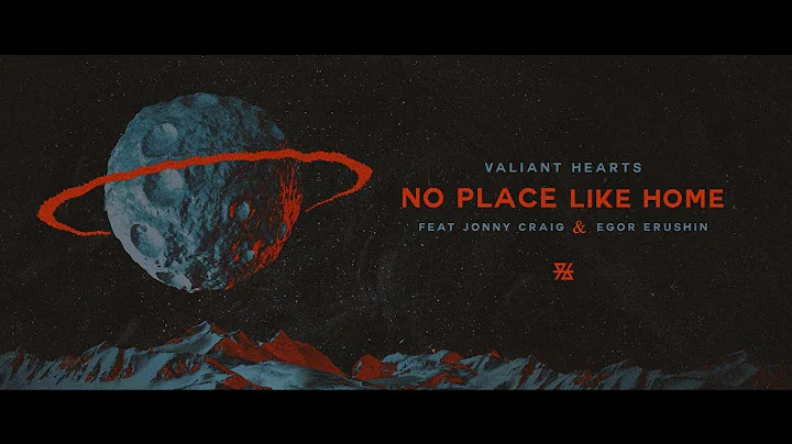 Valiant Hearts - No Place Like Home (feat. Jonny C...
