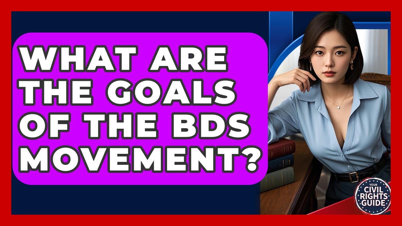 What Are The Goals Of The BDS Movement? - Your Civil Rights Guide