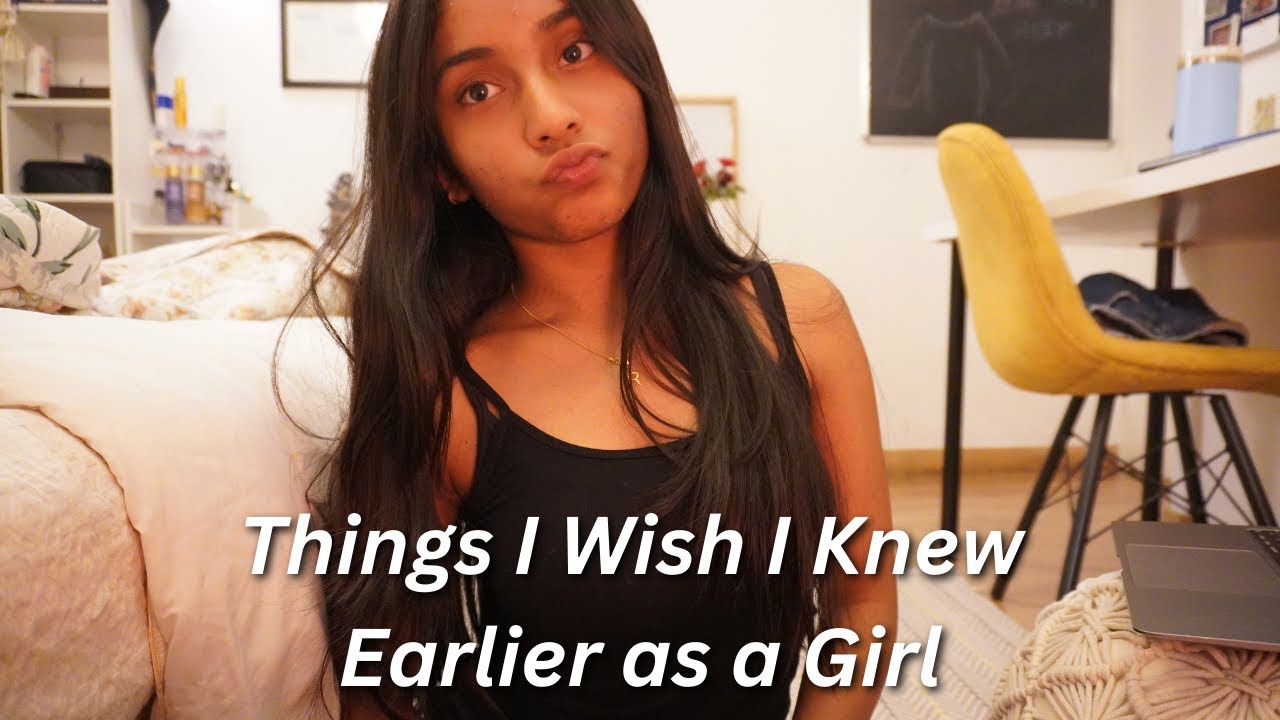Real Talk: Things I Wish I Knew Earlier as a Girl - YouTube
