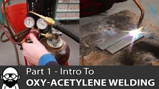 Intro to Oxy-Acetylene Welding - Part 1