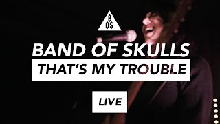 @bandofskulls  - That&#39;s My Trouble | LIVE in Southampton 2019 | Gamechanger Audio Sessions