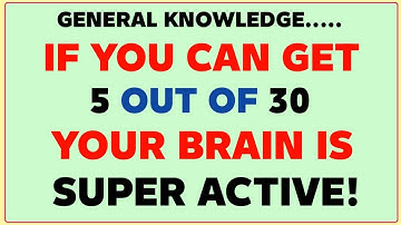IF YOU CAN GET 5 OUT OF 30 YOUR BRAIN IS SUPER ACTIVE! || 30 QUESTIONS #generalknowledge #gkquiz #gk