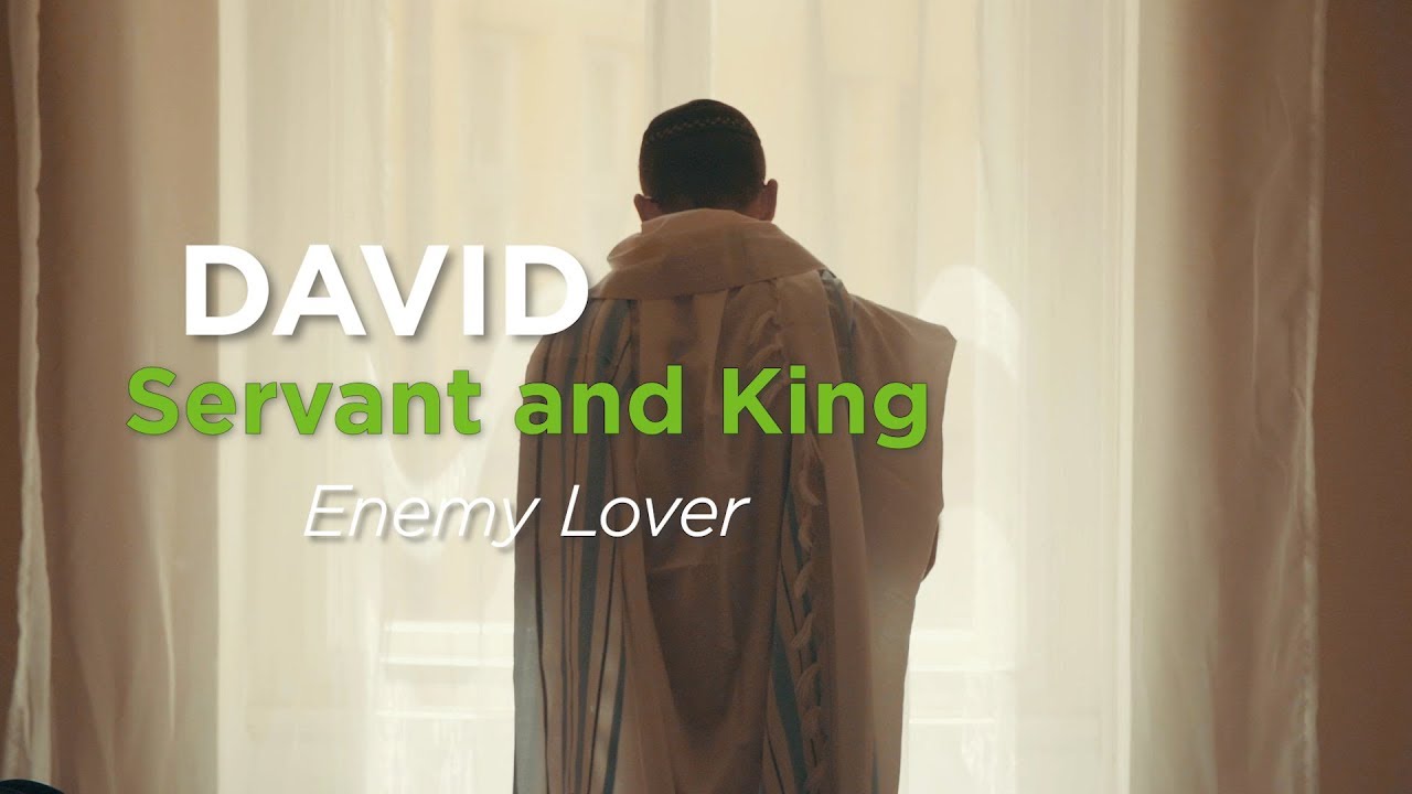 David, Servant and King Enemy Lover YouTube