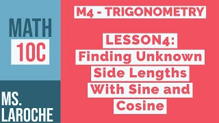 Math 10C - M4 Lesson 4: Using Sine and Cosine Ratios to Find Lengths
