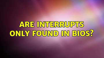 Are interrupts only found in BIOS? (2 Solutions!!)
