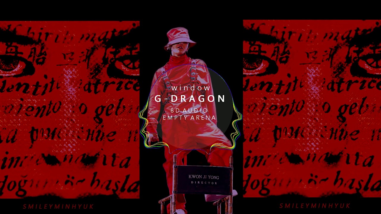G-DRAGON - WINDOW [8D + EMPTY ARENA]